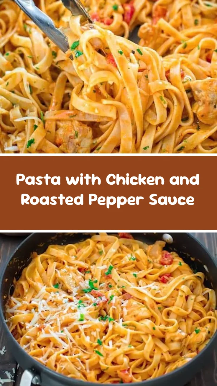 Pasta with Chicken and Roasted Pepper Sauce